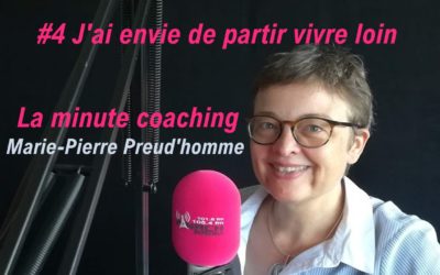 La minute coaching #4 J’ai envie de partir vivre loin