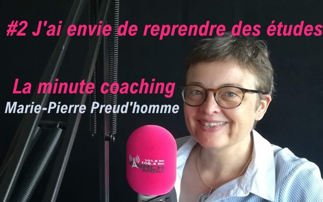 La minute coaching #2 J’ai envie de reprendre des études