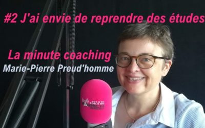 La minute coaching #2 J’ai envie de reprendre des études